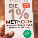 Die 1%-Methode – Minimale Veränderung, maximale Wirkung: Mit kleinen Gewohnheiten jedes Ziel erreichen - Mit Micro Habits zum Erfolg